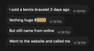 Chat screenshot. The client writes: I sold a tennis bracelet 2 days ago. Nothing huge $5000. But still came from online. Went to the website and called me.